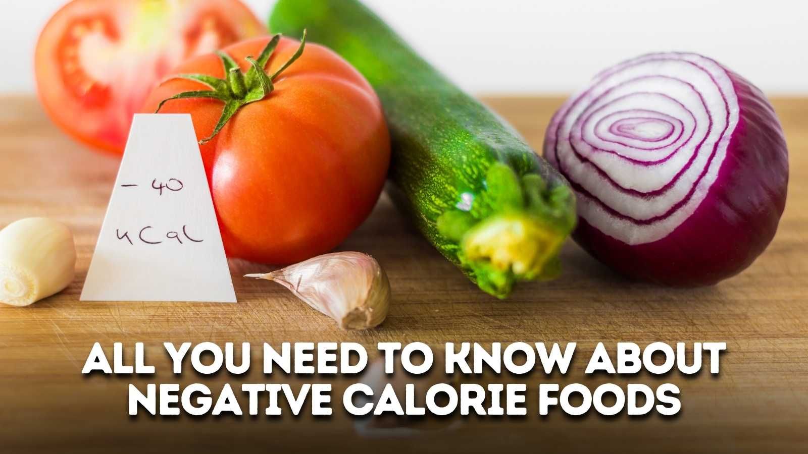 All-You-Need-To-Know-About-Negative-Calorie-Foods.jpg