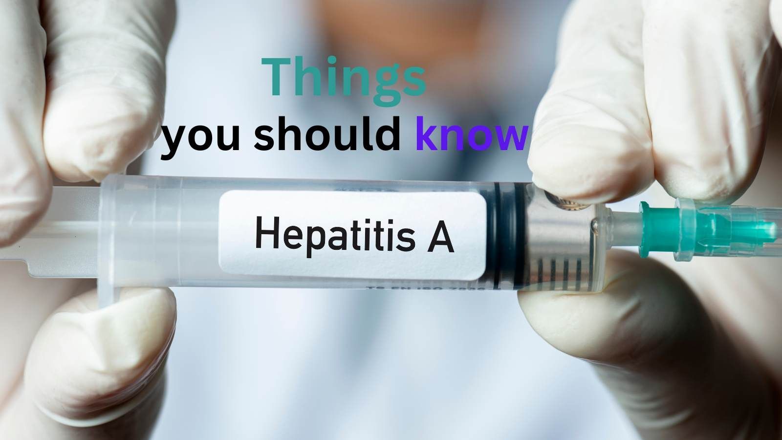 things-you-should-know-about-heptatitis-a.jpg